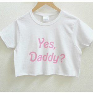 Yes, Daddy? Graphic Print Women's Crop Shirt XS-3Xl